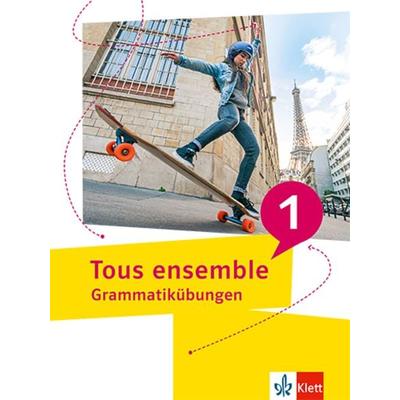 Tous ensemble 1. Grammatikübungen, Geheftet von , Klett Schulbuchverlag, 978-3-12-624306-3
