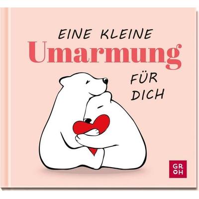 Eine kleine Umarmung für dich, Gebundene Ausgabe von , Groh, 978-3-8485-0292-9
