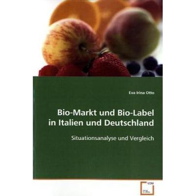 Otto, E: Bio-Markt und Bio-Label in Italien und Deutschland, Taschenbuch von Eva Irina Otto, VDM, 978-3-639-10220-8