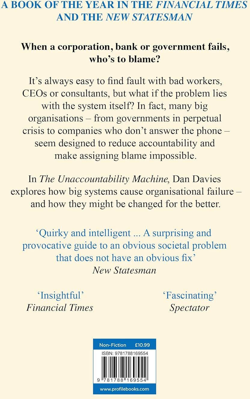 Profile Books The Unaccountability Machine by Dan Davies - Non Fiction Paperback - Why Big Systems Make Terrible Decisions - FT Business Book of the Year Longlisted