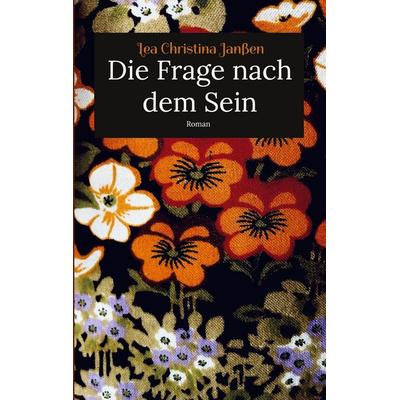Die Frage nach dem Sein, Taschenbuch von Lea Christina Janssen, BoD – Books on Demand, 978-3-8192-4338-7