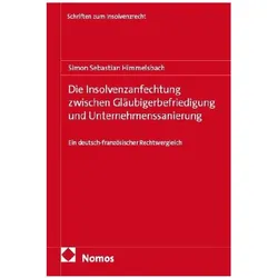 Die Insolvenzanfechtung zwischen Gläubigerbefriedigung und Unternehmenssanierung, Fachbücher von Simon Sebastian Himmelsbach