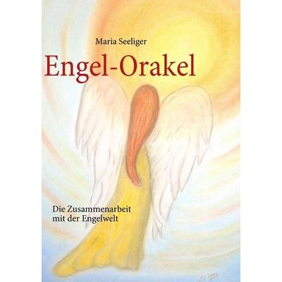 Engel-Orakel, Taschenbuch von Maria Seeliger, BoD - Books on Demand, 978-3-00-023179-7