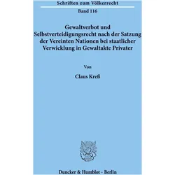 Gewaltverbot und Selbstverteidigungsrecht nach der Satzung der Vereinten Nationen bei staatlicher Ve, Fachbücher von Claus Kress