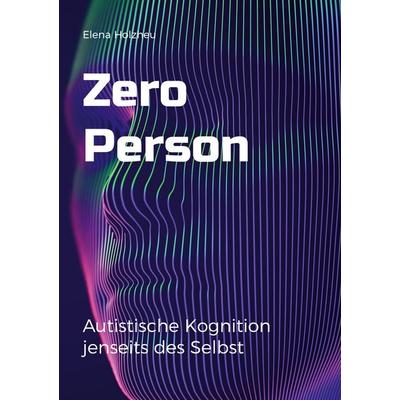 Zero Person, Taschenbuch von Elena Holzheu, BoD – Books on Demand, 978-3-7597-6045-6