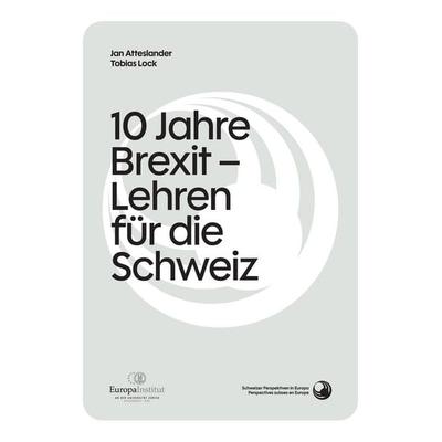 10 Jahre Brexit: Erwartungen und Realität – Lehren für die Schweiz?, Gebundene Ausgabe von Tobias Lock,Jan Atteslander, EIZ Publishing,