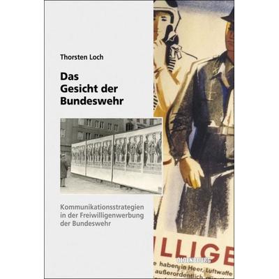 Das Gesicht der Bundeswehr, Gebundene Ausgabe von Thorsten Loch, De Gruyter Oldenbourg, 978-3-486-58396-0
