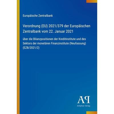 Verordnung (EU) 2021/379 der Europäischen Zentralbank vom 22. Januar 2021, Taschenbuch von Europäische Zentralbank, Antiphon Verlag, 978-3-387-97628-1