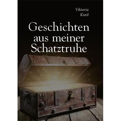 Geschichten aus (m)einer Schatztruhe, Gebundene Ausgabe von Mag. Viktoria Kutil, Buchschmiede, 978-3-99125-705-9