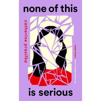 None of This Is Serious, Taschenbuch von Catherine Prasifka, Canongate, 978-1-83885-552-9