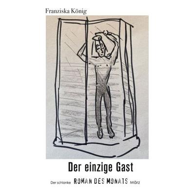 Der einzige Gast, Taschenbuch von Franziska König, BoD – Books on Demand, 978-3-7519-2125-1