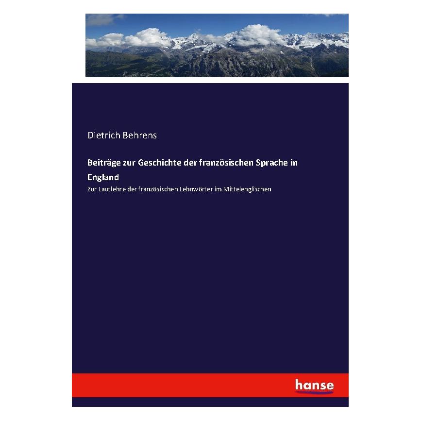 Hansebooks Beiträge zur Geschichte der französischen Sprache in England (Deutsch, Softcover, Dietrich Behrens) (55861282)