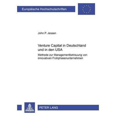 Venture Capital in Deutschland und in den USA, Taschenbuch von John P. Jessen, Peter Lang GmbH, Internationaler Verlag der Wissenschaften,