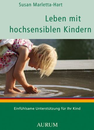 Susann Marletta-Hart - Leben mit hochsensiblen Kindern: Einfühlsame Unterstützung für Ihr Kind - Preis vom 01.10.2026 17:08:56 h