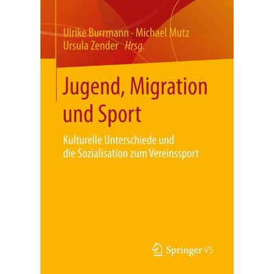 Jugend, Migration und Sport, Taschenbuch von , Springer Fachmedien Wiesbaden GmbH, 978-3-658-06396-2