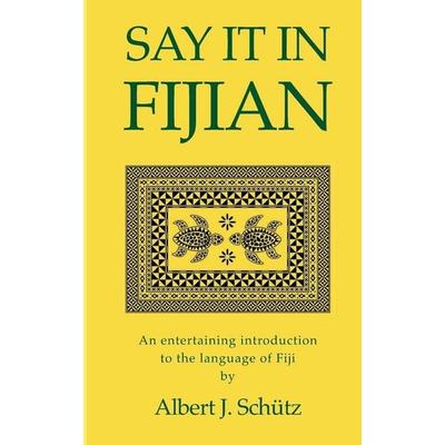 Say It in Fijian, Taschenbuch von Albert J. Schütz, Topos Books, 978-1-943354-05-4