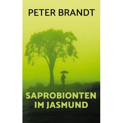 Saprobionten im Jasmund, Taschenbuch von Peter Brandt, BoD – Books on Demand, 978-3-8192-8383-3