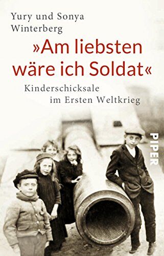 Yury Winterberg - »Am liebsten wäre ich Soldat«: Kinderschicksale im Ersten Weltkrieg - Preis vom 13.10.2026 11:25:28 h