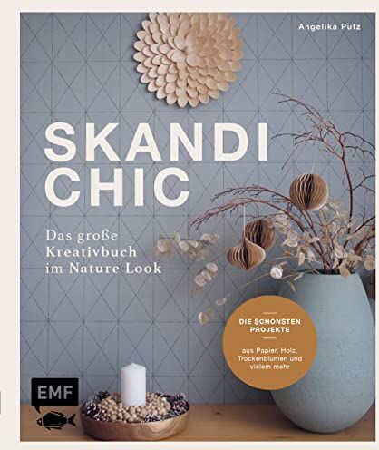 Angelika Putz - Skandi-Chic – Das große Kreativbuch im Nature Look: Die schönsten Projekte aus Papier, Holz, Trockenblumen und vielem mehr - Preis vom 09.10.2026 07:28:09 h