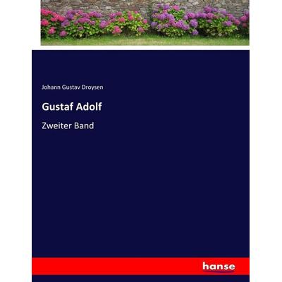 Gustaf Adolf, Taschenbuch von Johann Gustav Droysen, Hansebooks, 978-3-7446-3847-0