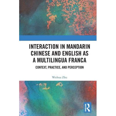 Interaction in Mandarin Chinese and English as a Multilingua Franca, Taschenbuch von Weihua Zhu, Taylor and Francis, 978-1-03-240156-0