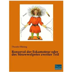 Ronzeval der Eskamoteur oder des Struwwelpeter zweiter Teil, Belletristik von Theodor Bläsing