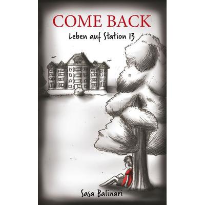 COME BACK - Leben auf Station 13, Taschenbuch von Sasa Balinari, BoD – Books on Demand