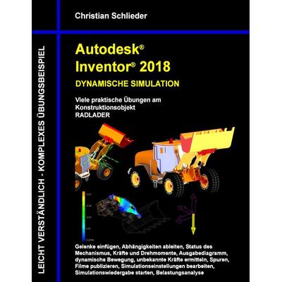 Autodesk Inventor 2018 - Dynamische Simulation, Taschenbuch von Christian Schlieder, BoD – Books on Demand, 978-3-7448-7182-2