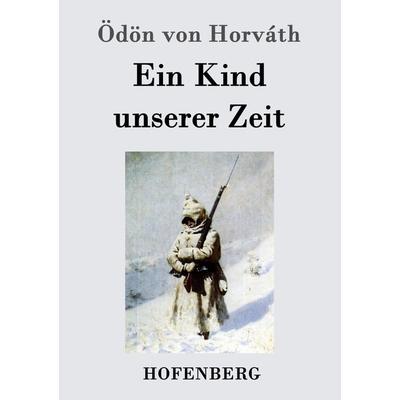 Ein Kind unserer Zeit, Taschenbuch von Ödön von Horváth, Hofenberg, 978-3-8430-4536-0