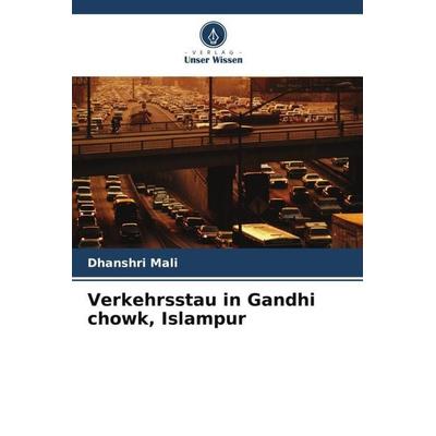 Verkehrsstau in Gandhi chowk, Islampur, Taschenbuch von Dhanshri Mali, Verlag Unser Wissen, 978-620-5-44752-9