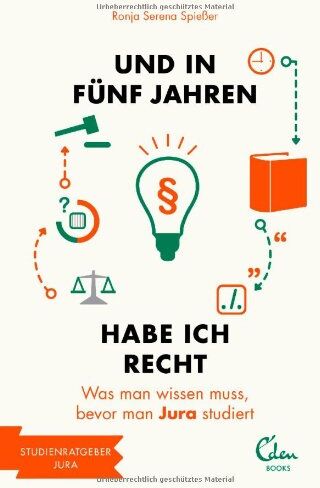 Spießer, Ronja Serena - Und in fünf Jahren habe ich recht: Was man wissen muss, bevor man Jura studiert - Preis vom 09.10.2026 07:28:09 h