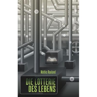 Die Lotterie des Lebens, Taschenbuch von Mathis Rauland, Twentysix, 978-3-7407-6341-1