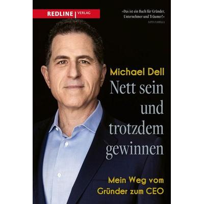 Nett sein und trotzdem gewinnen, Gebundene Ausgabe von Michael Dell, Redline, 978-3-86881-869-7