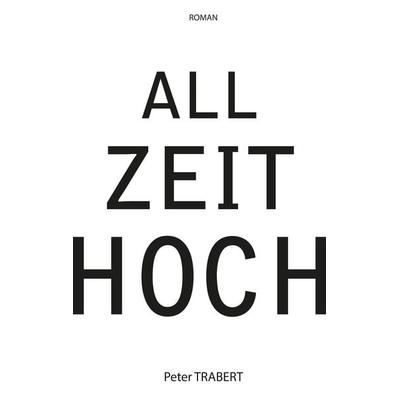 Allzeithoch, Gebundene Ausgabe von Peter Trabert, Tredition, 978-3-347-64064-1