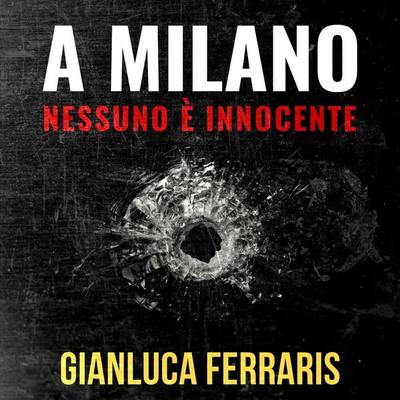 Milano nessuno è innocente, A - Gianluca Ferraris, Audio, 9789178896646