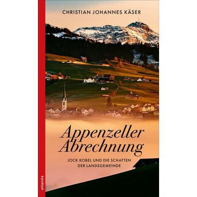 Appenzeller Abrechnung, Taschenbuch von Christian Johannes Käser, Atlantis Literatur