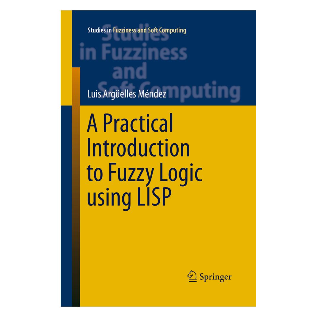 Springer A Practical Introduction to Fuzzy Logic using LISP (Englisch, Softcover, Luis Argüelles Mendez) (55950465)