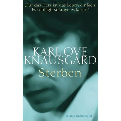 Sterben, Gebundene Ausgabe von Karl Ove Knausgard, Luchterhand, 978-3-630-87351-0