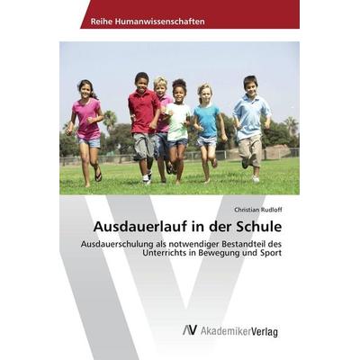 Ausdauerlauf in der Schule, Taschenbuch von Christian Rudloff, AV Akademikerverlag, 978-3-639-85558-6