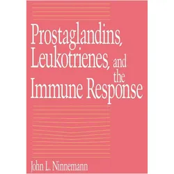 Prostaglandins, Leukotrienes, and the Immune Response, Fachbücher von John L. Ninnemann