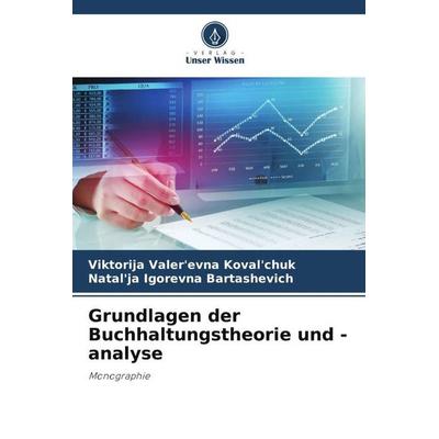 Grundlagen der Buchhaltungstheorie und -analyse, Taschenbuch von Viktorija Valer'evna Koval'chuk;Natal'ja Igorevna Bartashevich, Verlag Unser Wissen,