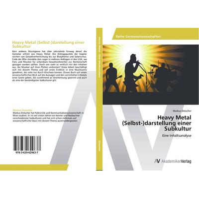 Heavy Metal (Selbst-)darstellung einer Subkultur, Taschenbuch von Markus Dröscher, AV Akademikerverlag, 978-3-639-62963-7