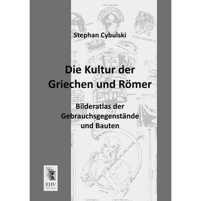 Die Kultur der Griechen und Römer, Taschenbuch von Stephan Cybulski, EHV-History, 978-3-95564-374-4