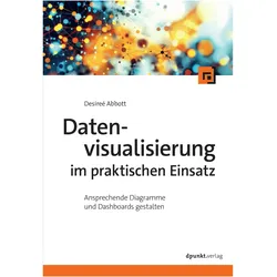 Datenvisualisierung im praktischen Einsatz, Fachbücher von Isolde Kommer, Christoph Kommer, Desireé Abbott