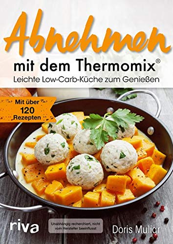 Doris Muliar - Abnehmen mit dem Thermomix®: Leichte Low-Carb-Küche zum Genießen. Mit über 120 Rezepten - Preis vom 14.10.2026 23:07:16 h