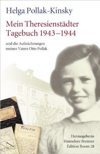 Helga Pollak-Kinsky - Mein Theresienstädter Tagebuch 1943-1944 und die Aufzeichnungen meines Vaters Otto Pollak: Mit historischen Fakten und Gesprächen mit Helga Kinsky ... Hannelore Brenner. Nachwort Peter Gstettner - Preis vom 09.10.2026 07:28:09 h