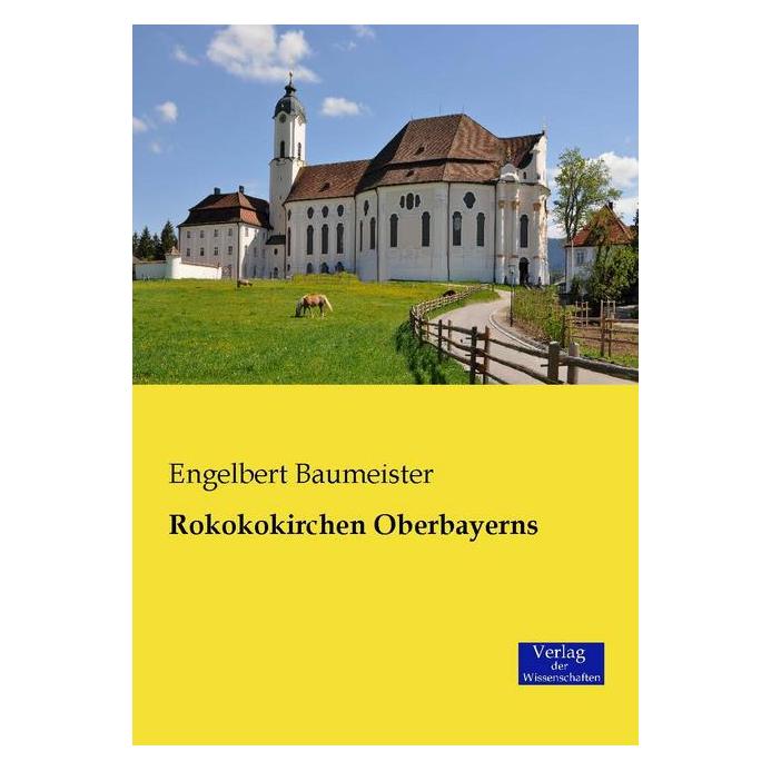 Verlag der Wissenschaften Rokokokirchen Oberbayerns (Deutsch, Softcover, Engelbert Baumeister) (55577984)