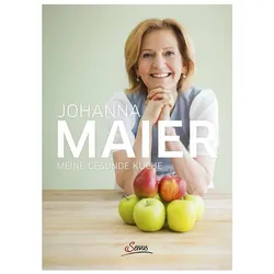 Meine gesunde Küche, Ratgeber von Johanna Maier