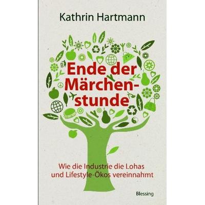Ende der Märchenstunde, Gebundene Ausgabe von Kathrin Hartmann, Blessing