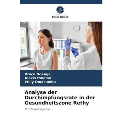 Analyse der Durchimpfungsrate in der Gesundheitszone Rethy, Taschenbuch von Bruce Ndenga,Alexis Tohemo,Willy Omasumbu, Verlag Unser Wissen,